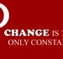 Change is the only Constant